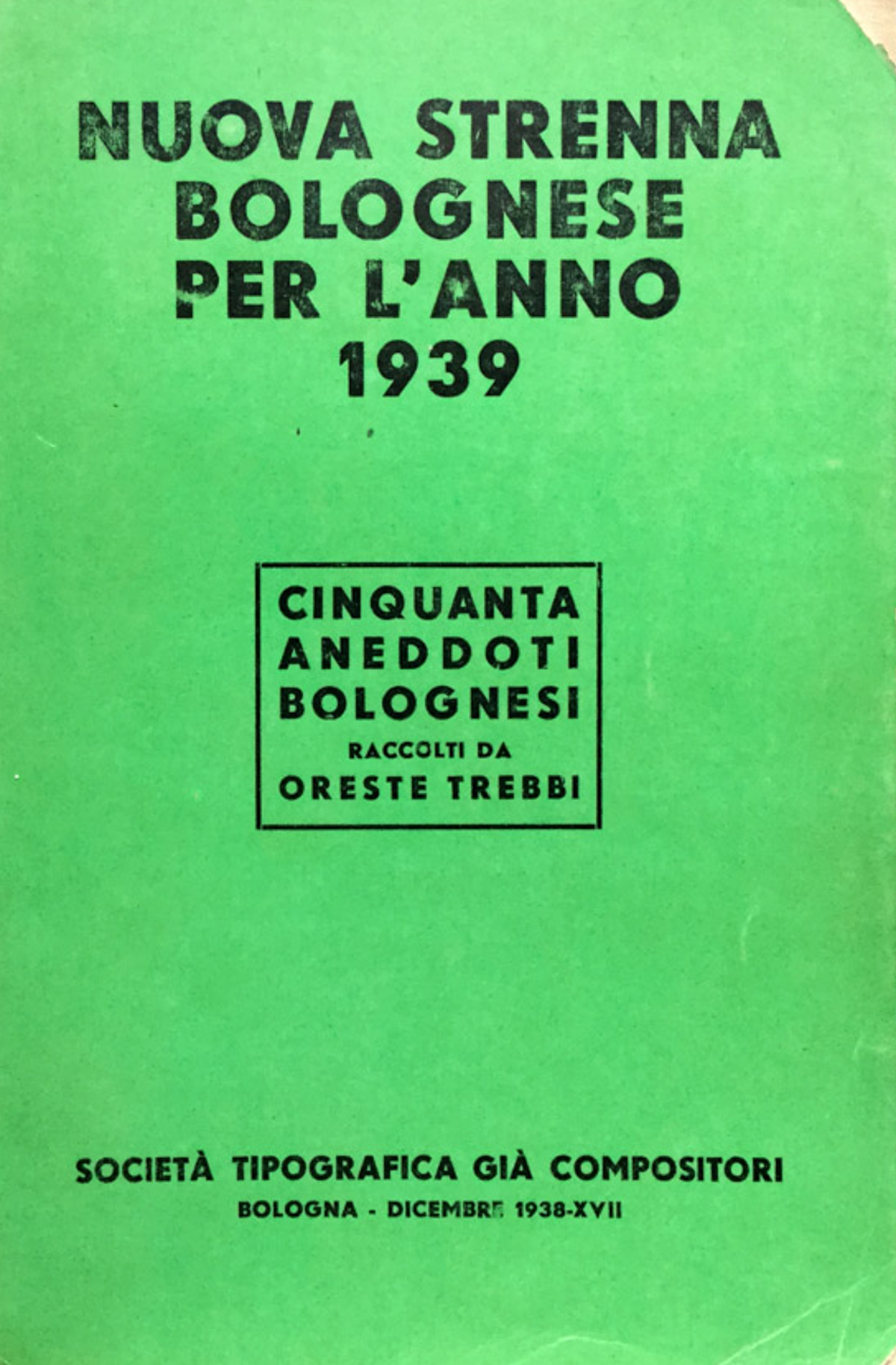 Nuova Strenna bolognese per l'anno 1939. Cinquanta aneddoti bolognesi raccolti …