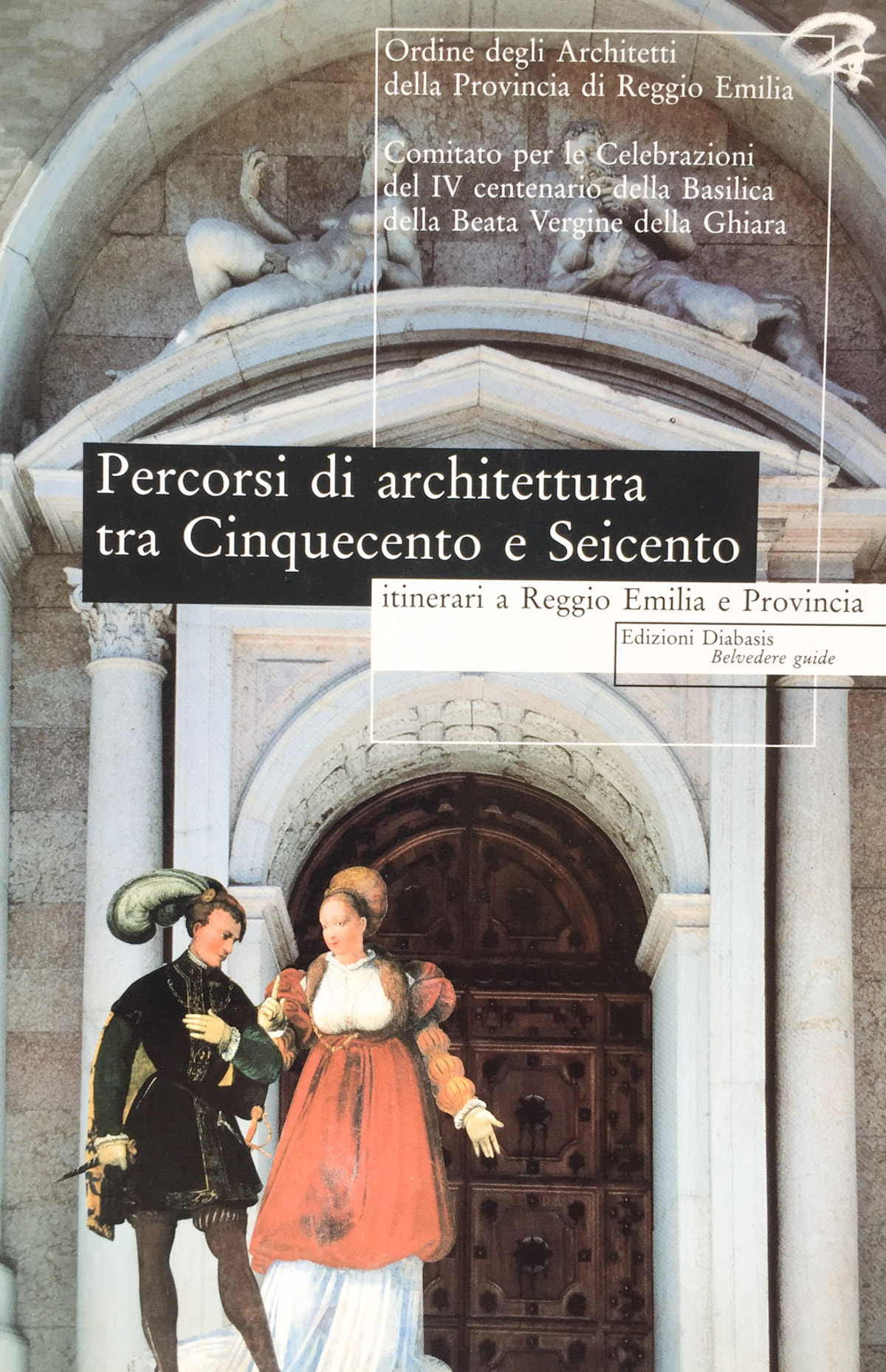 Percorsi di architettura tra cinquecento e seicento. Itinerari a Reggio …