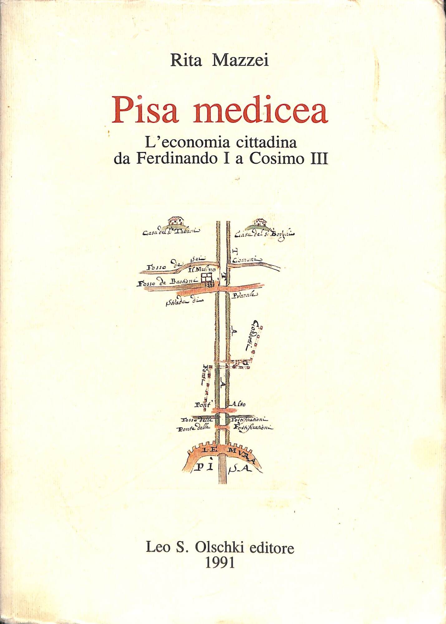 Pisa medicea : l'economia cittadina da Ferdinando I a Cosimo …