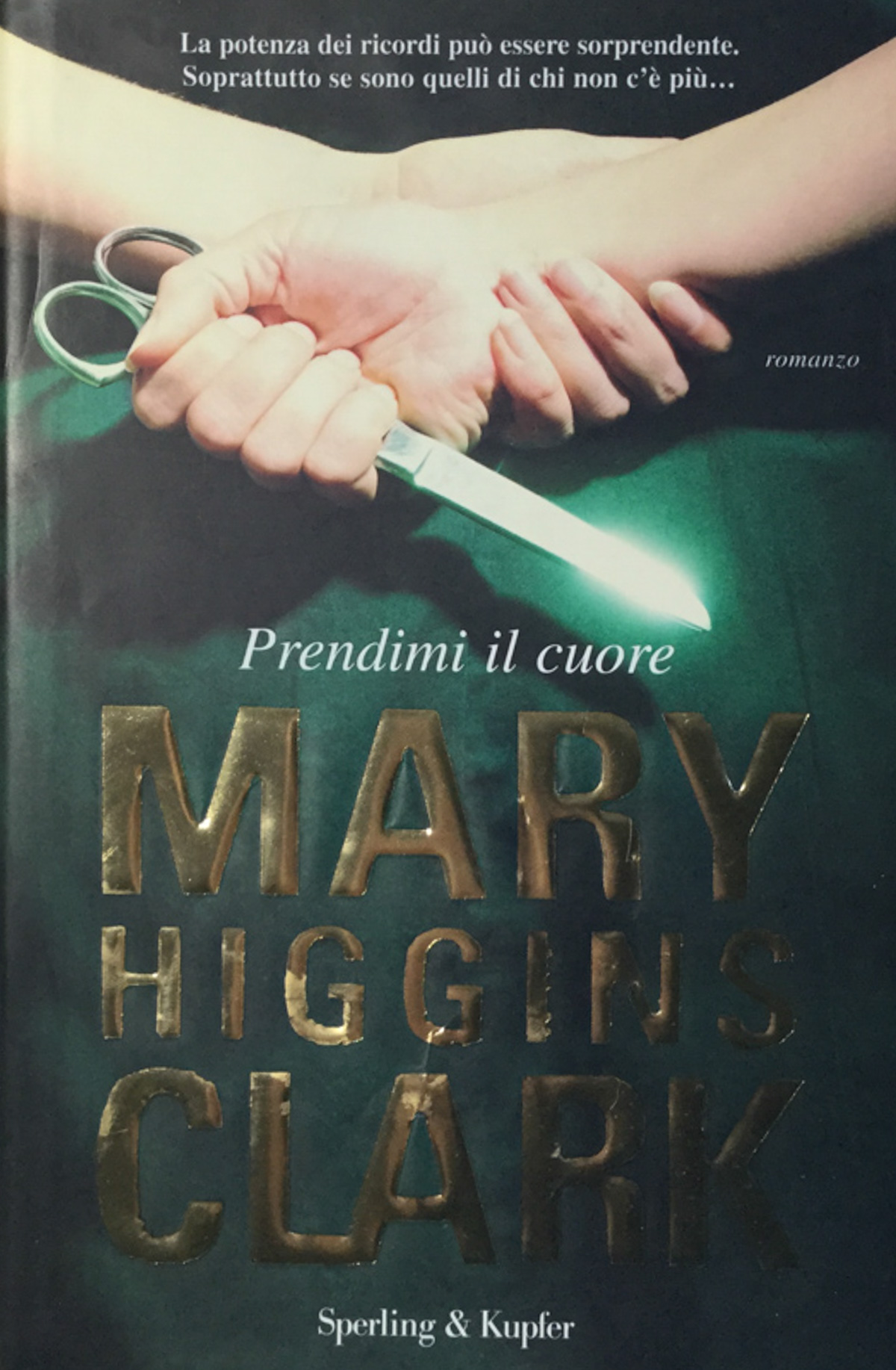 Prendimi il cuore. Mary Higgins Clark Sperling Kupfer 2009