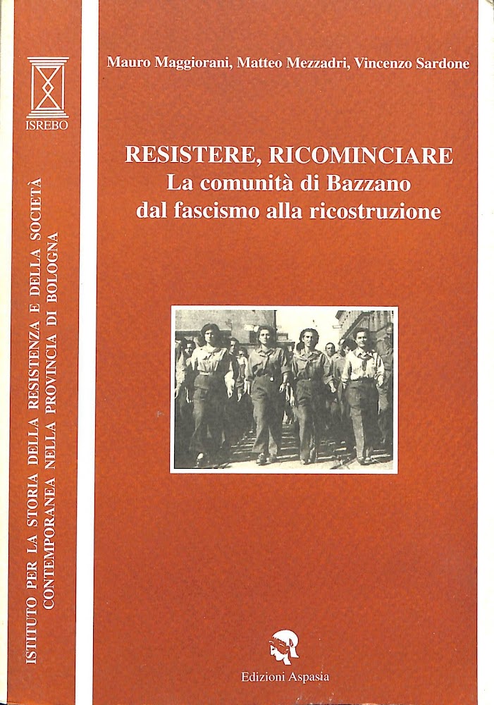 Resistere, ricominciare : la comunità di Bazzano dal fascismo alla …