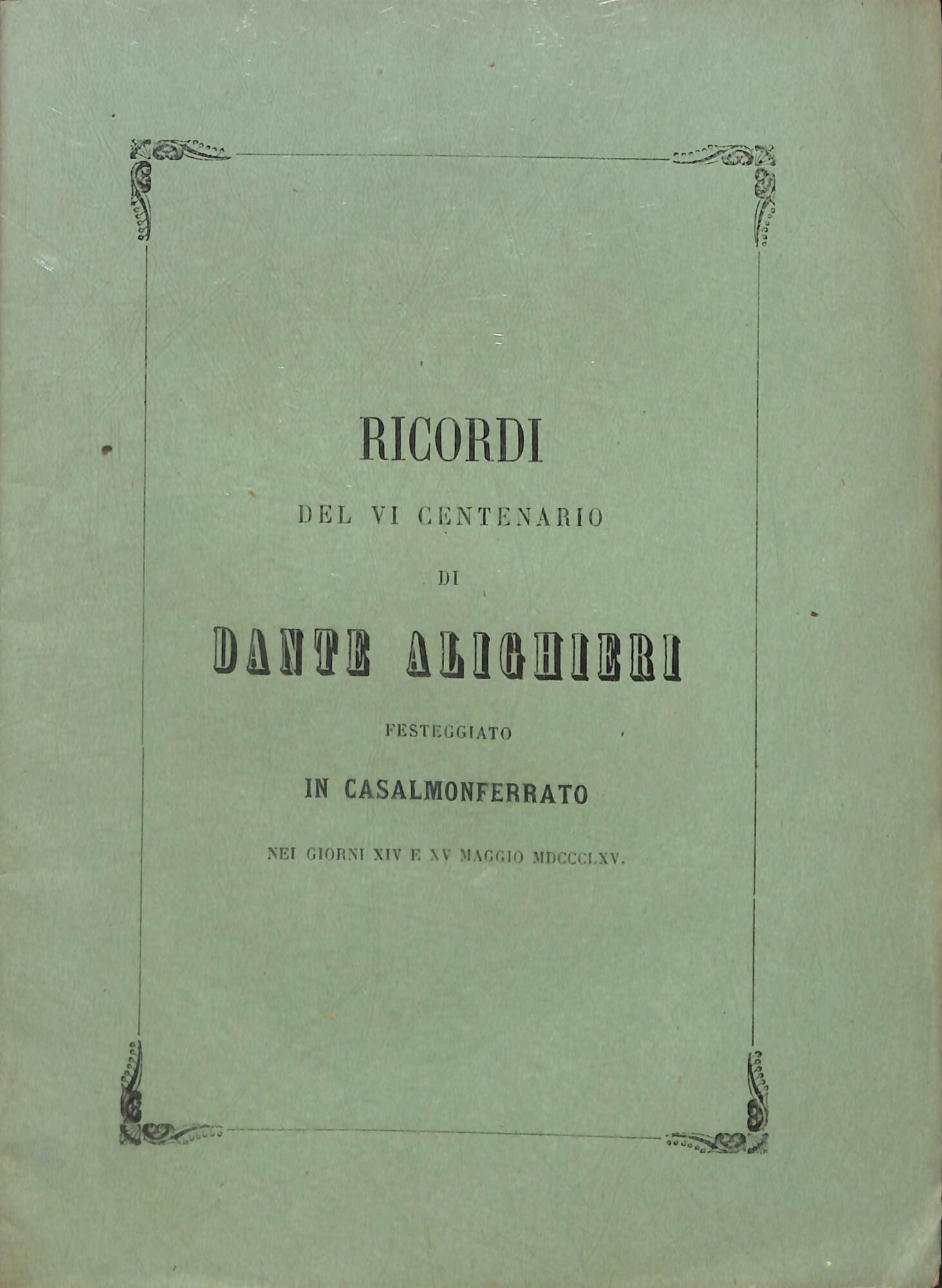 Ricordi del VI centenario di Dante Alighieri, festeggiato in Casalmonferrato …