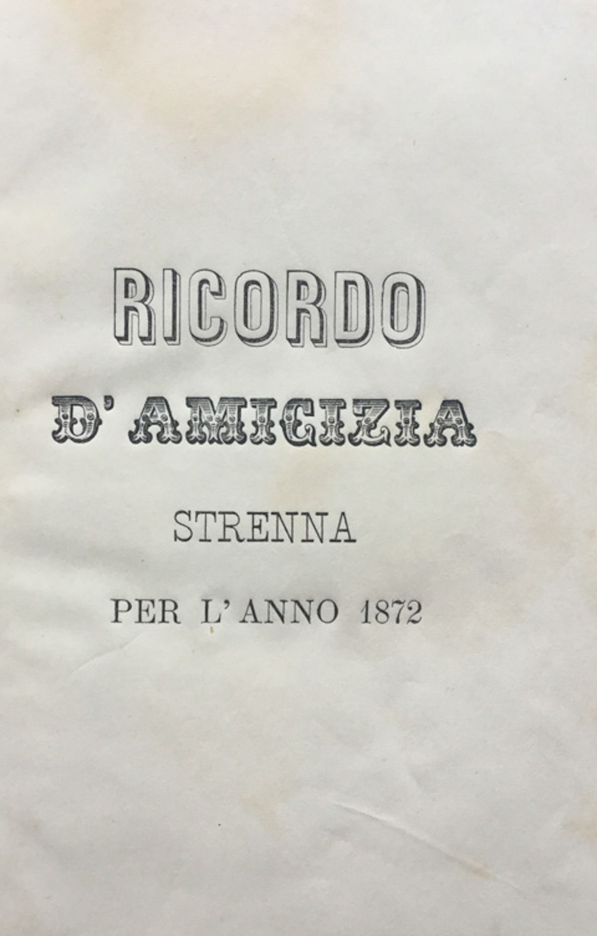 Ricordo d'amicizia. Strenna per l'anno 1872