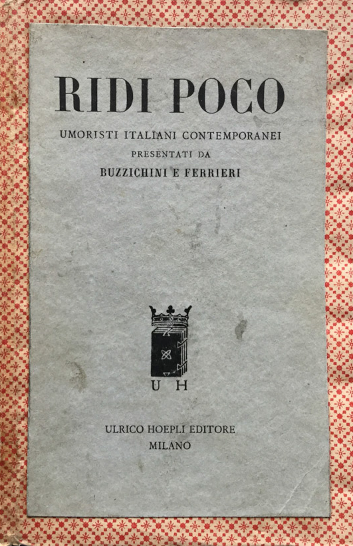 Ridi poco. Umoristi italiani contemporanei presentati da Buzzichini e Ferrieri.