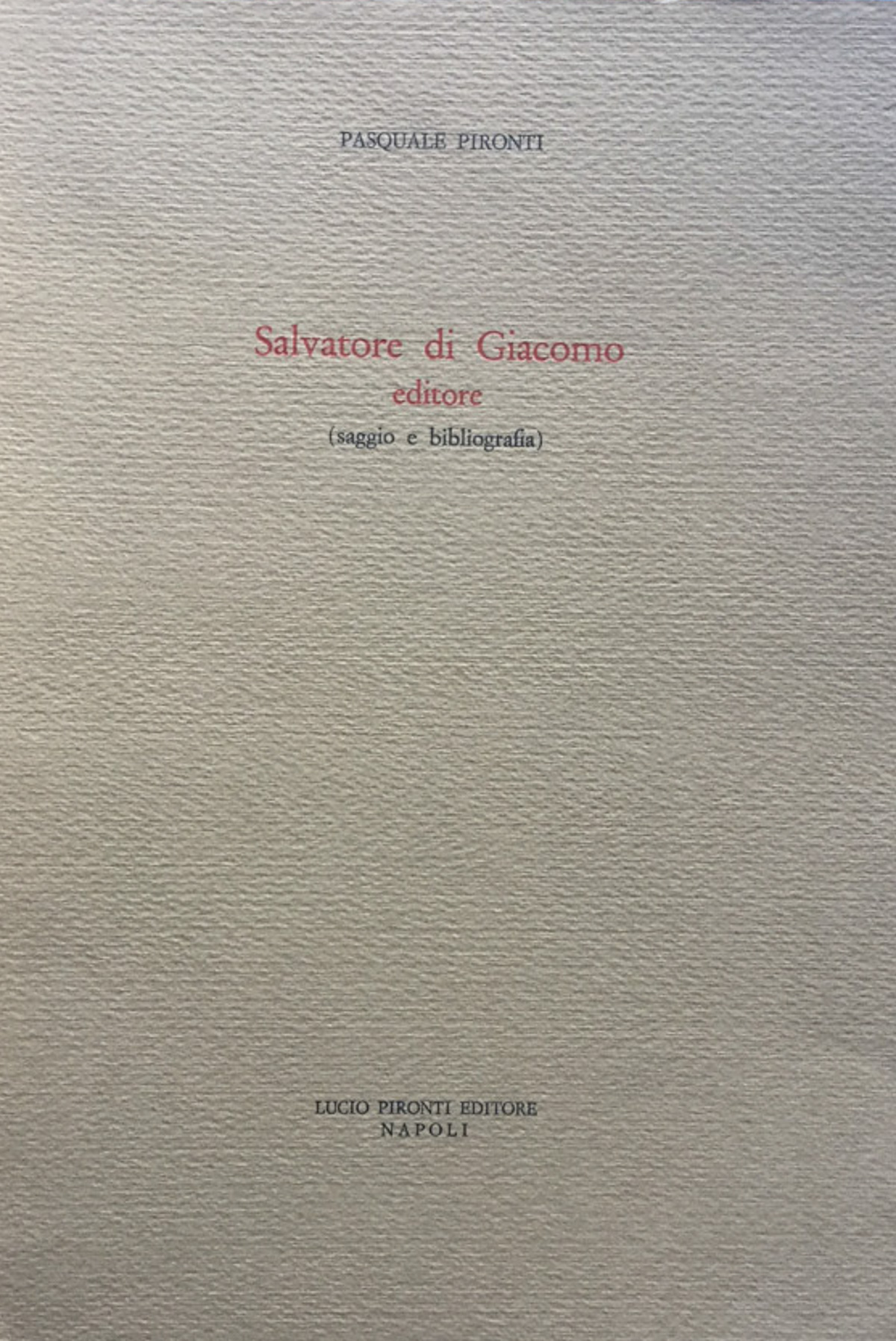 Salvatore di Giacomo editore. Saggio e bibliografia