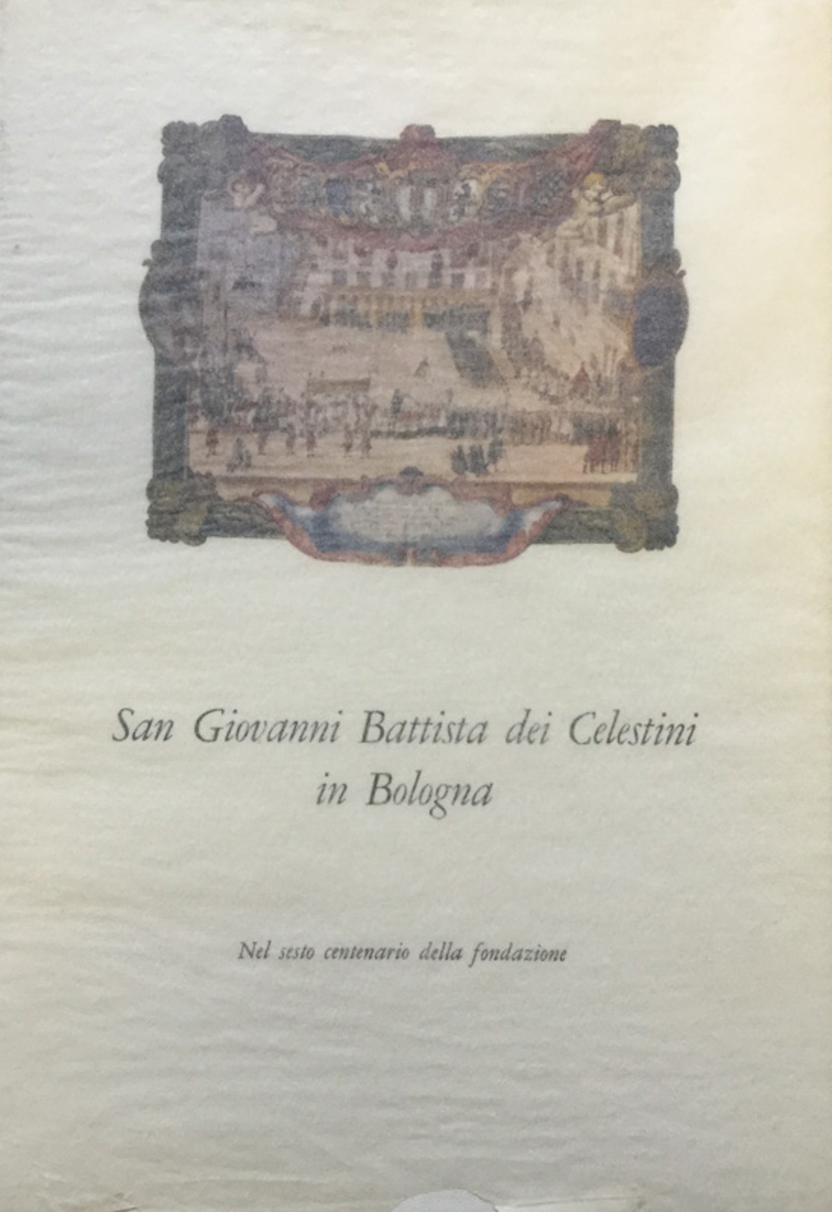 San Giovanni Battista dei Celestini in Bologna. Nel sesto centenario …