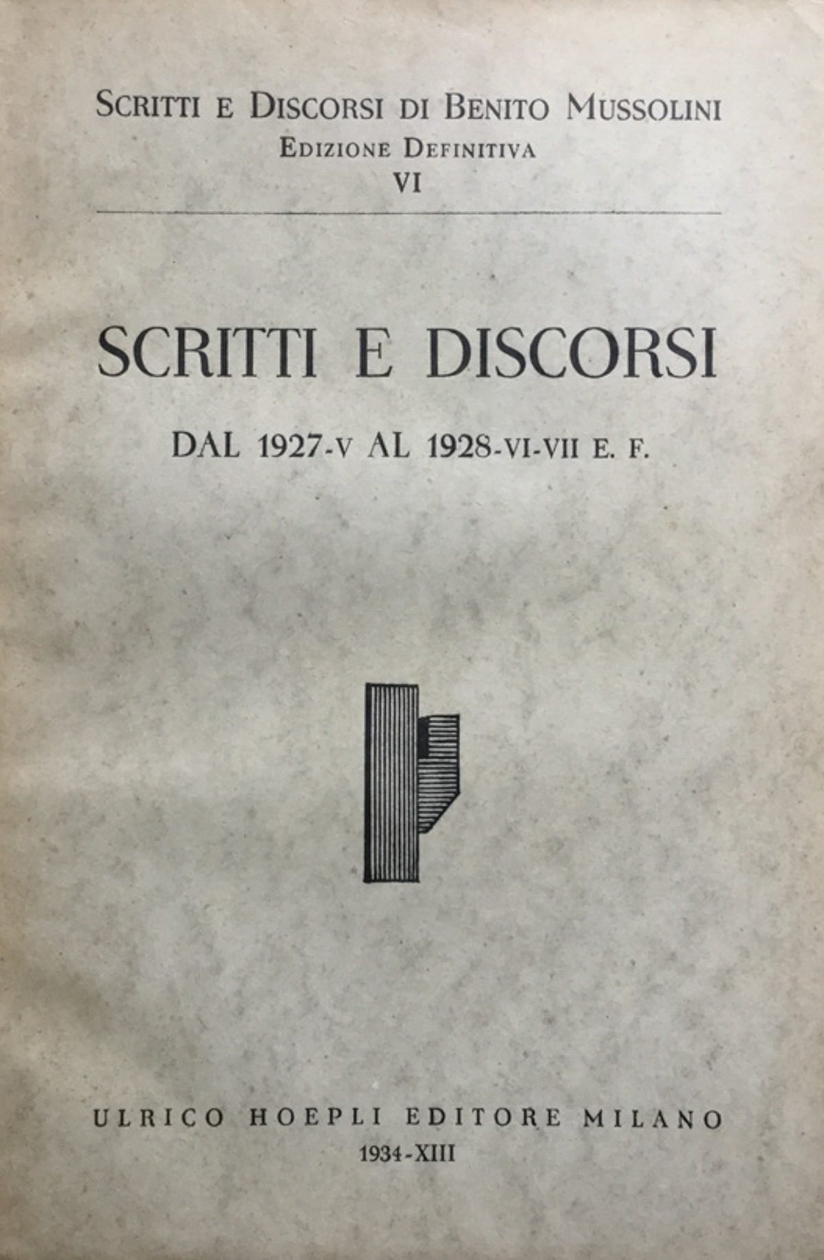 Scritti e discorsi dal 1927-V al 1928-VI-VII E.F.