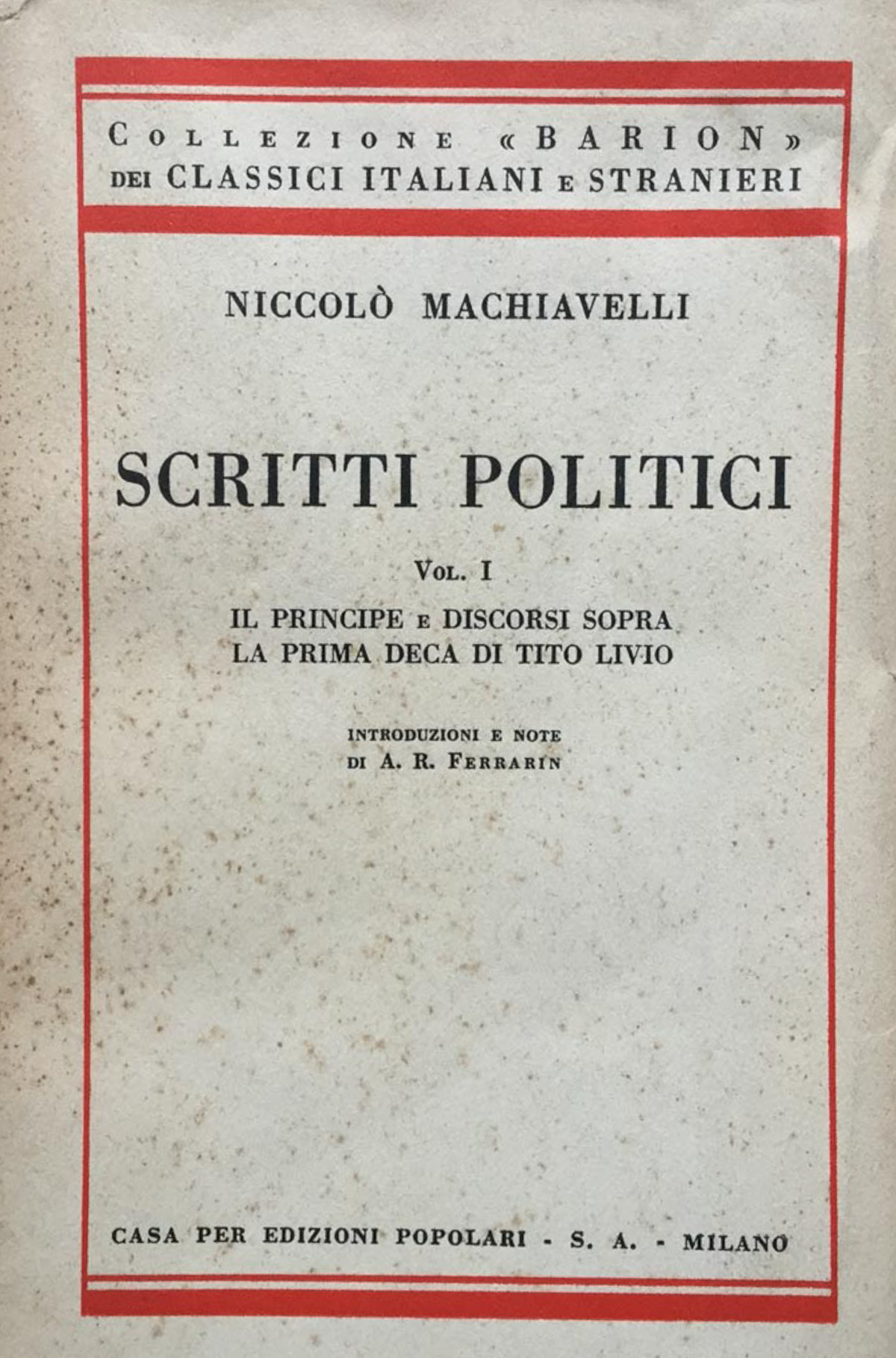 Scrtti politici. Vol. I - Il principe e Discorsi sopra …