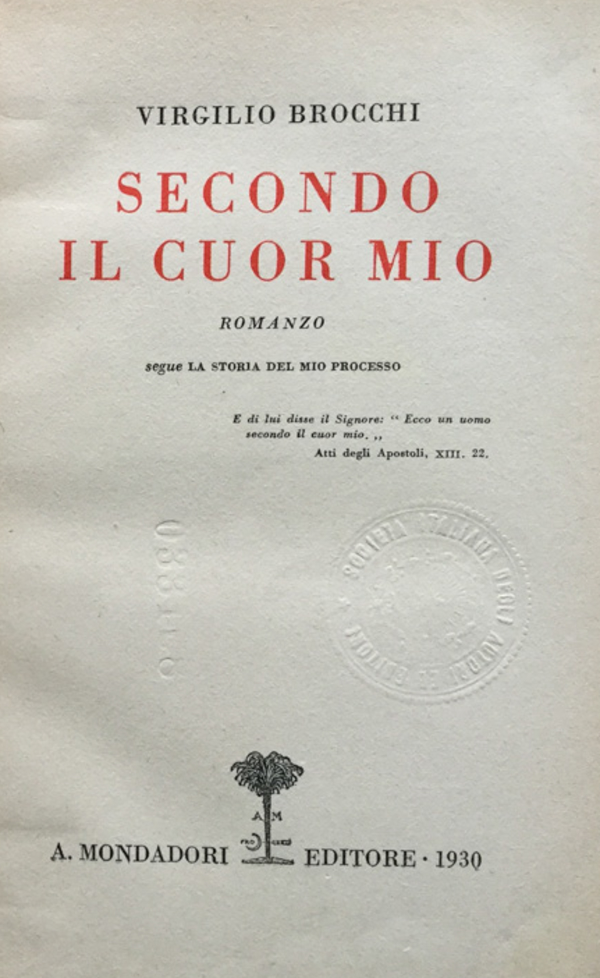 Secondo il cuor mio. Romanzo. Segue La storia del mio …