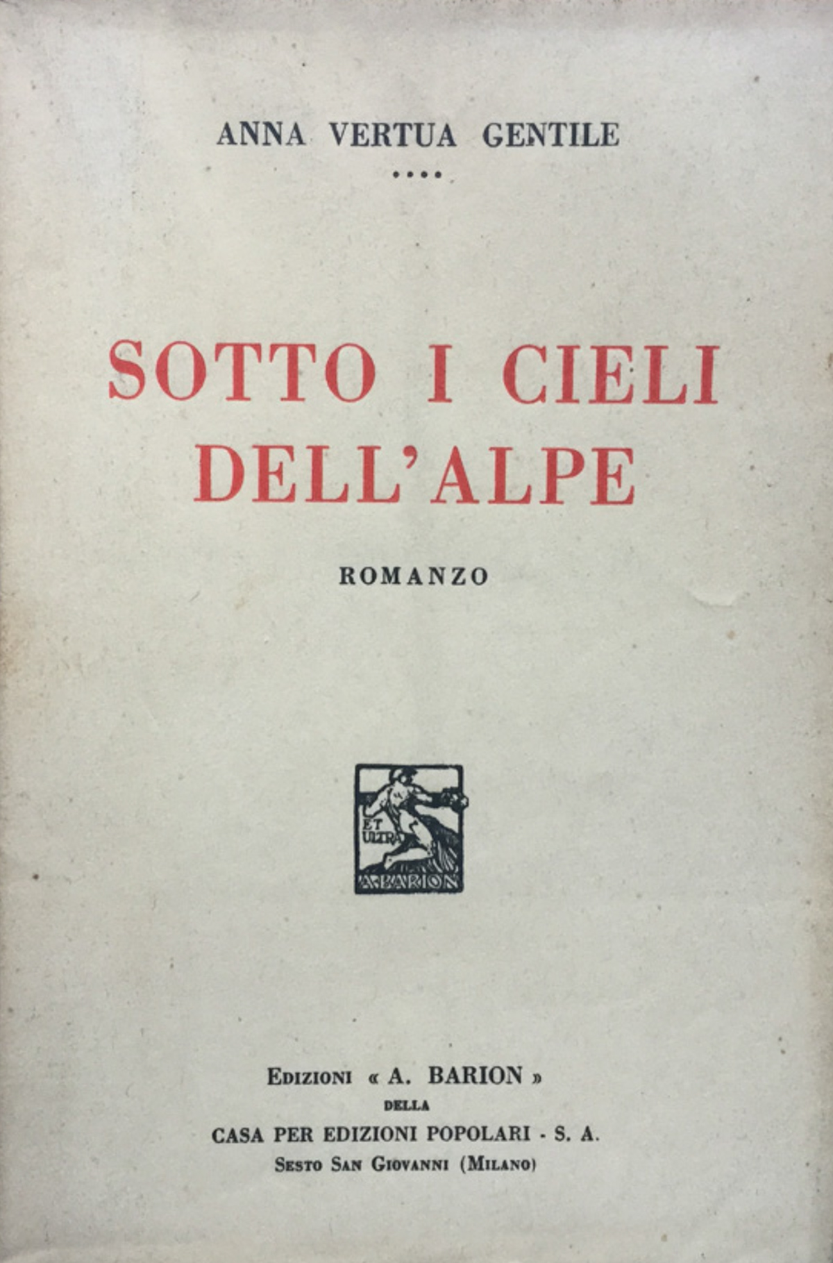 Sotto i cieli dell'Alpe. Romanzo.