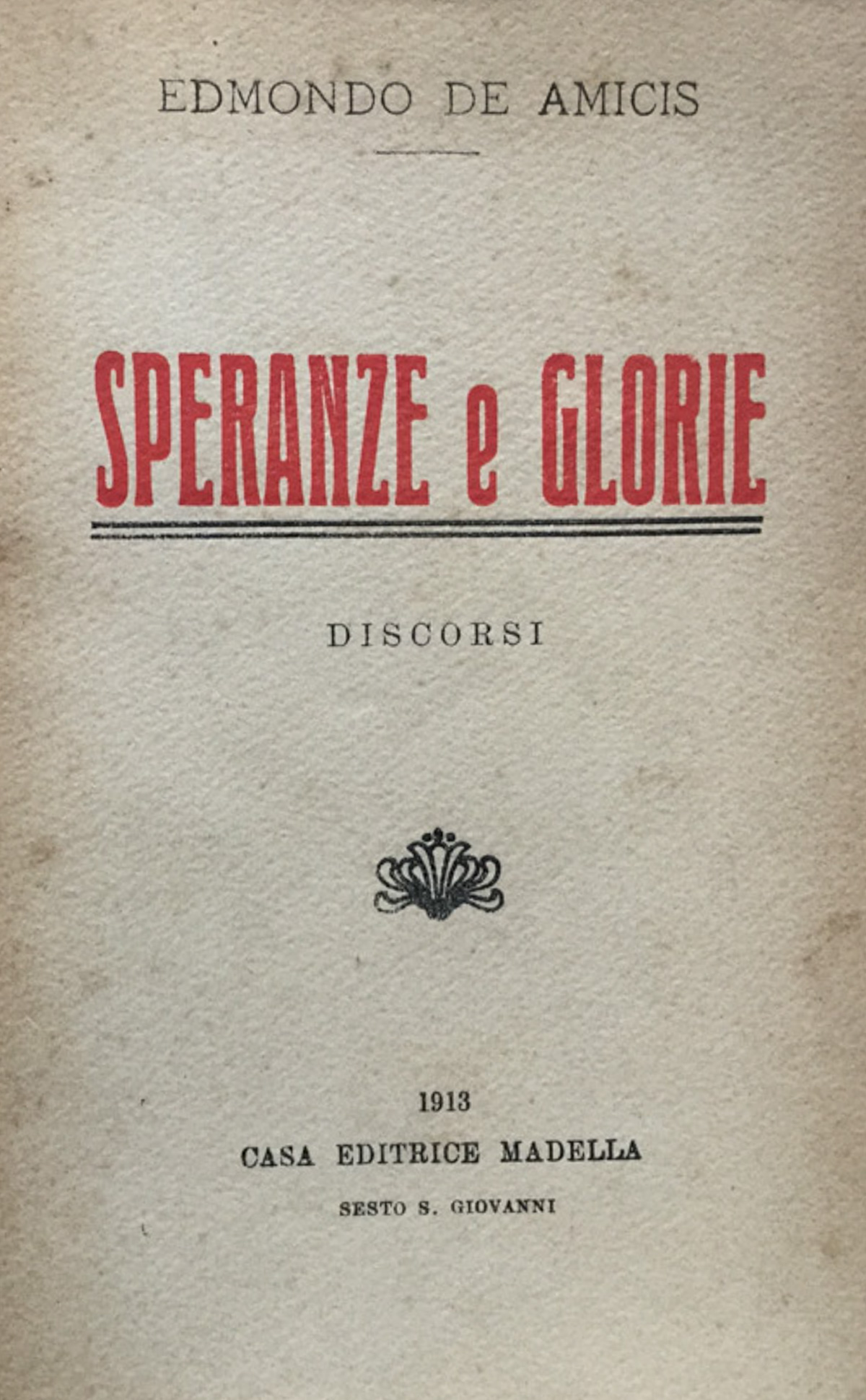 Speranze e Glorie. Discorsi.