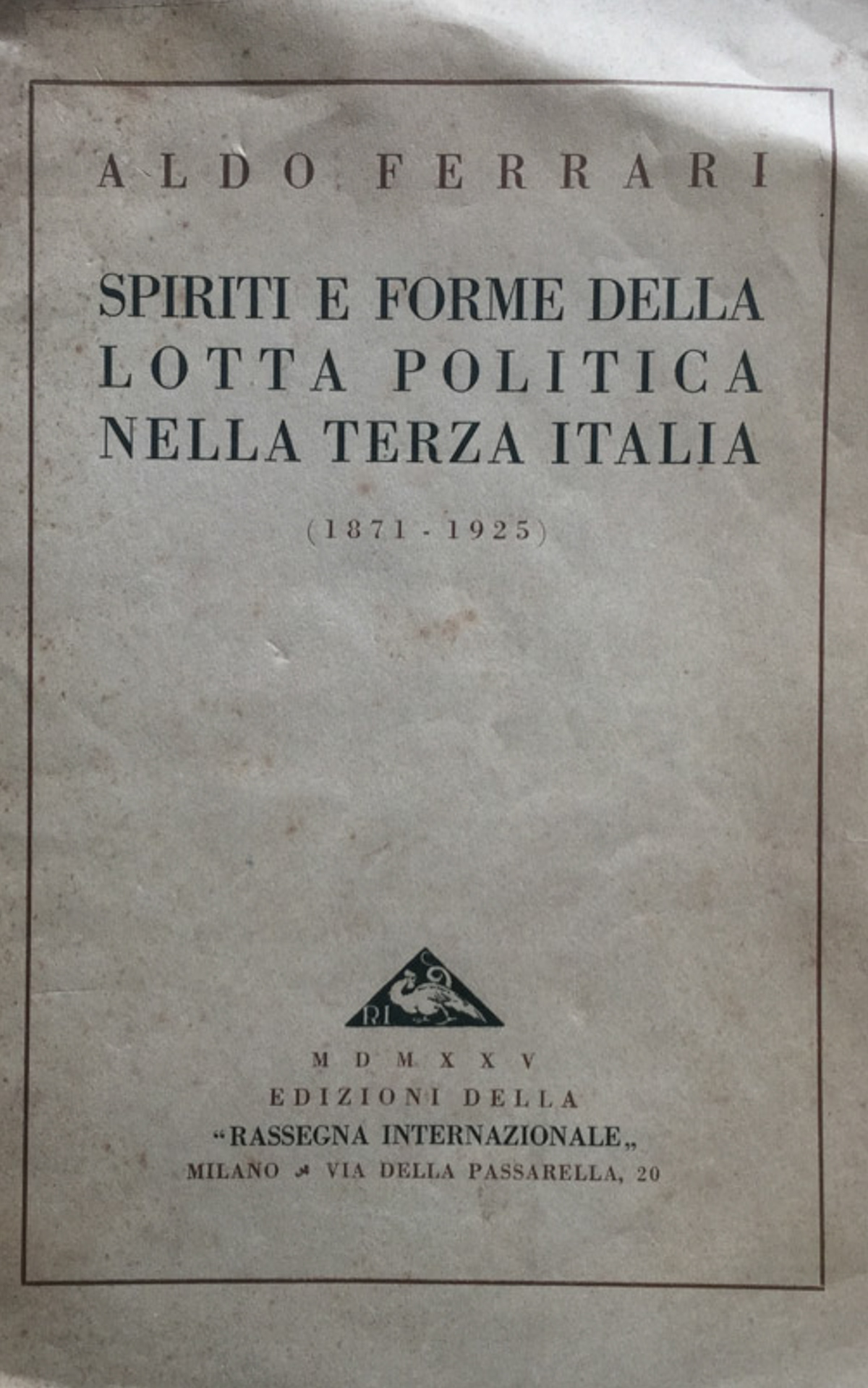 Spiriti e forme della lotta politica nella terza Italia (1871-1925).