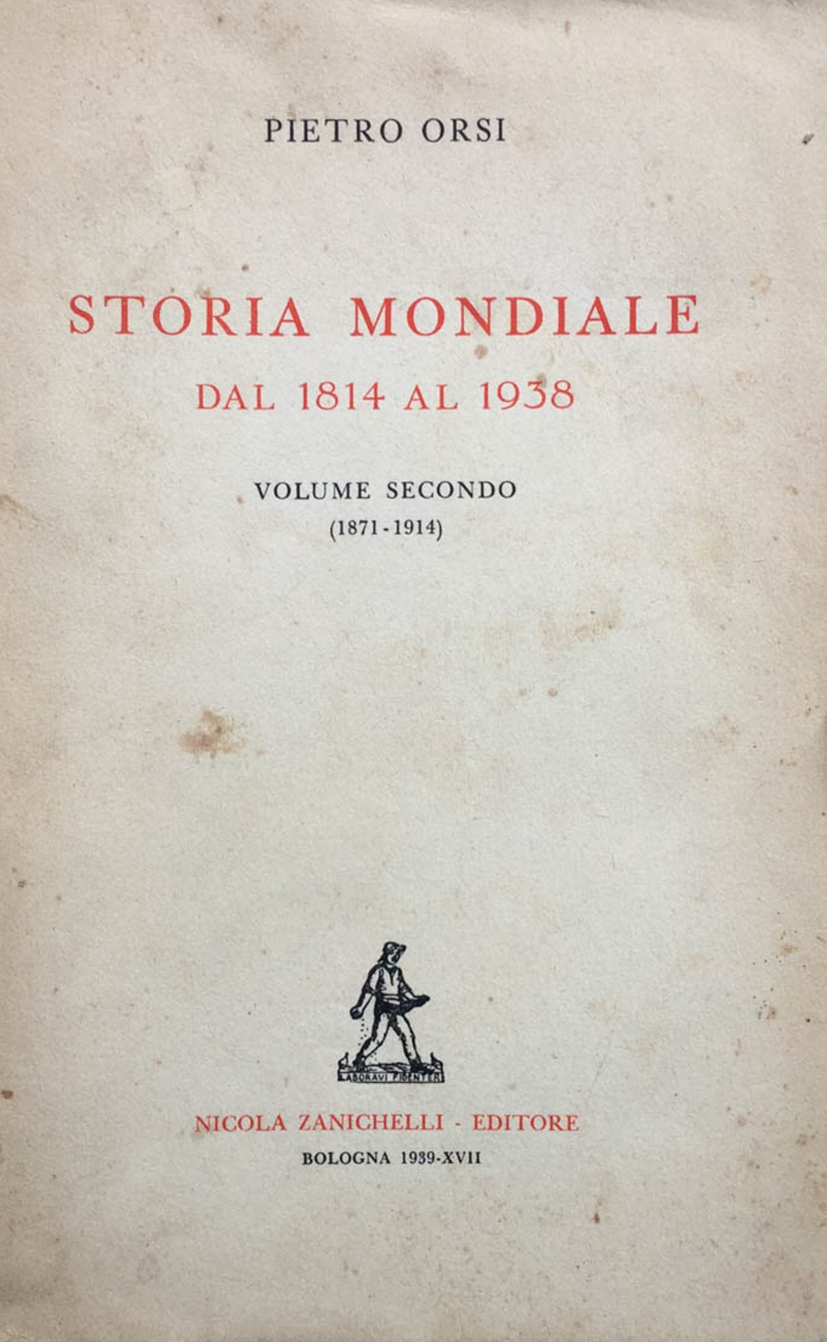 Storia mondiale dal 1814 al 1938. V. 1^: 1814-71. 2^: …