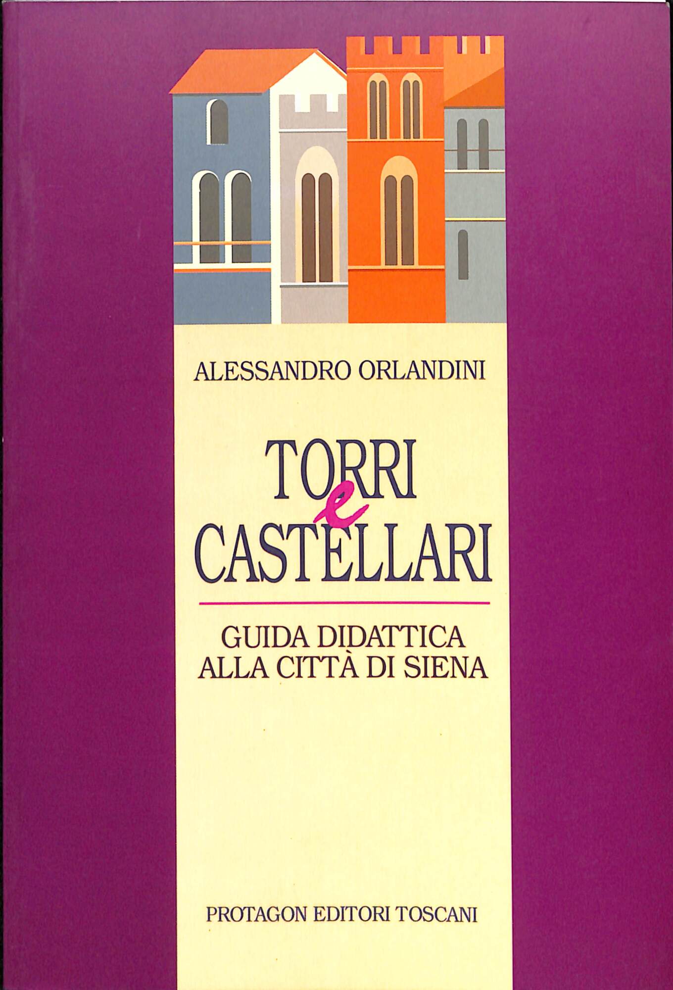 Torri e castellari : Guida didattica alla città di Siena
