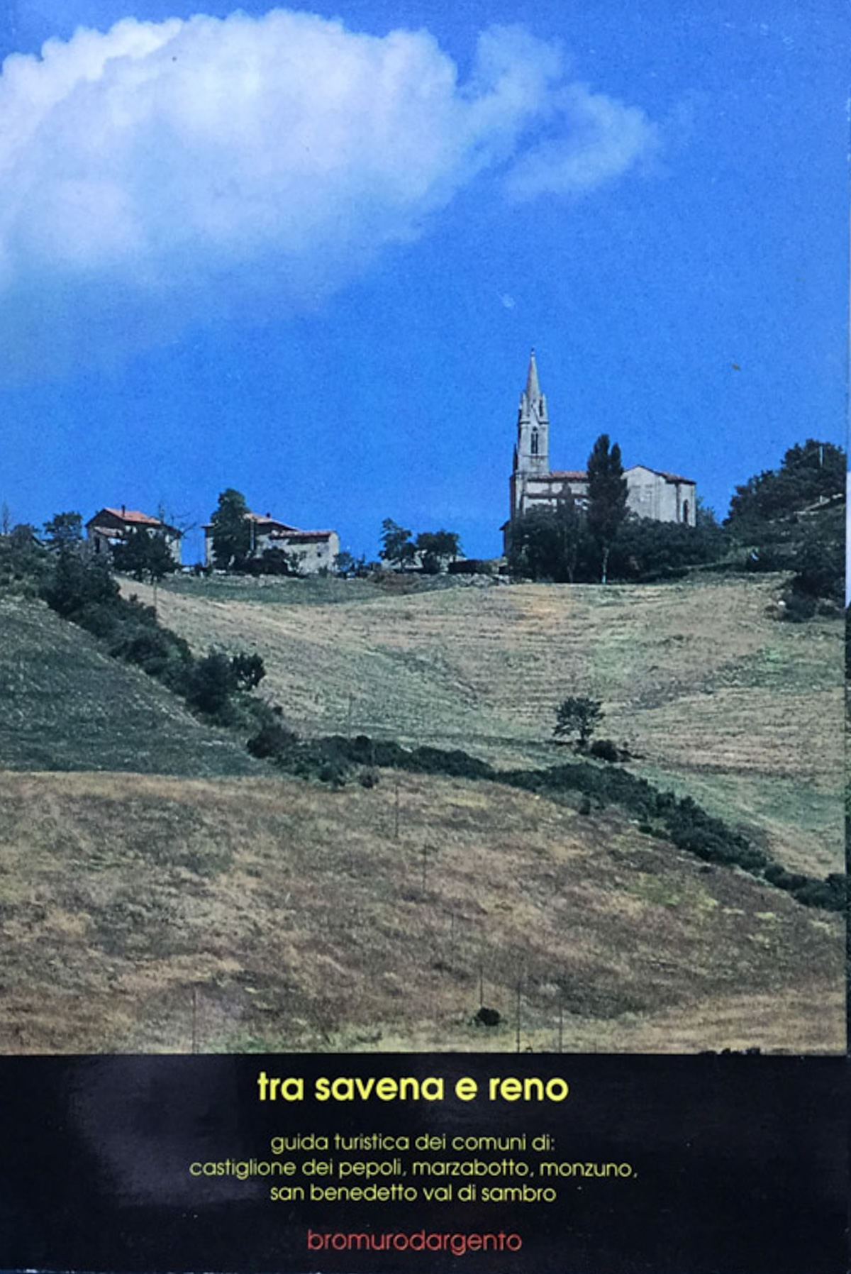 Tra Savena e Reno. Guida turistica dei comuni di Castiglione …