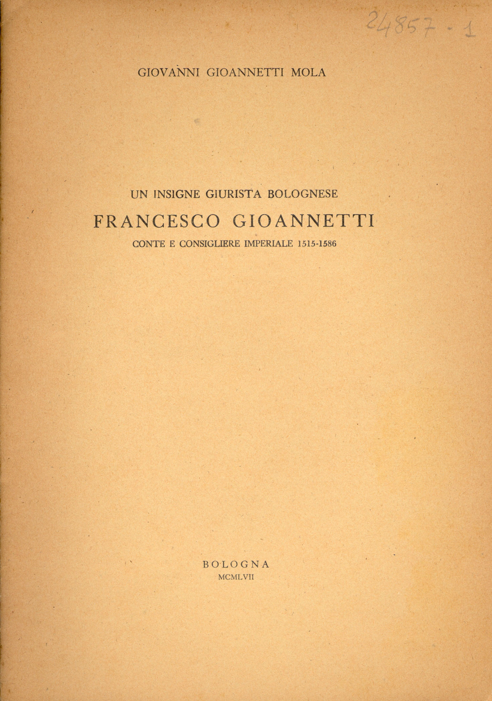 Un insigne giurista bolognese. Francesco Gioannetti conte e consigliere imperiale …