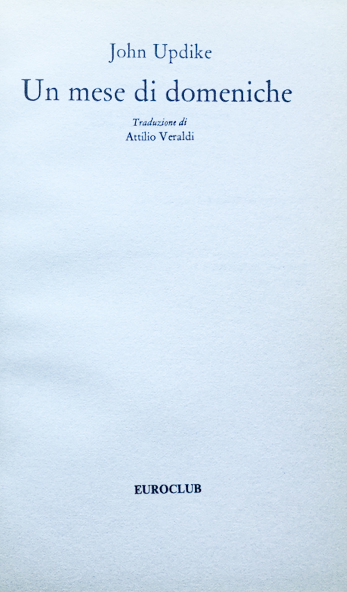 Un mese di domeniche. Trad. di Attilio Veraldi.