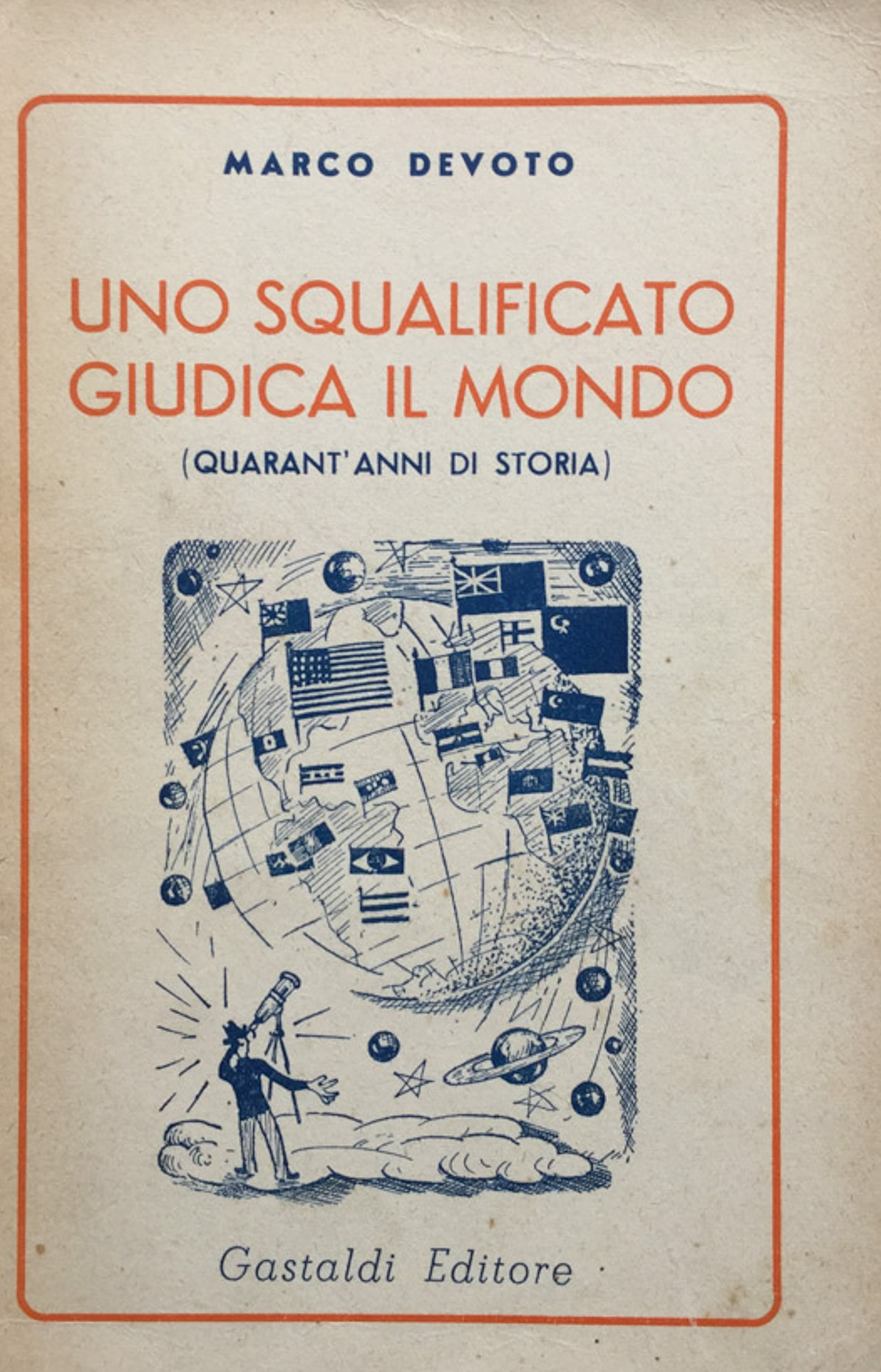 Uno squalificato giudica il mondo. (Quarant'anni di storia).