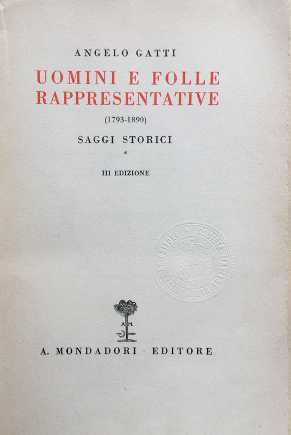 Uomini e folle rappresentative (1793-1890). Saggi storici. 3ª ediz.