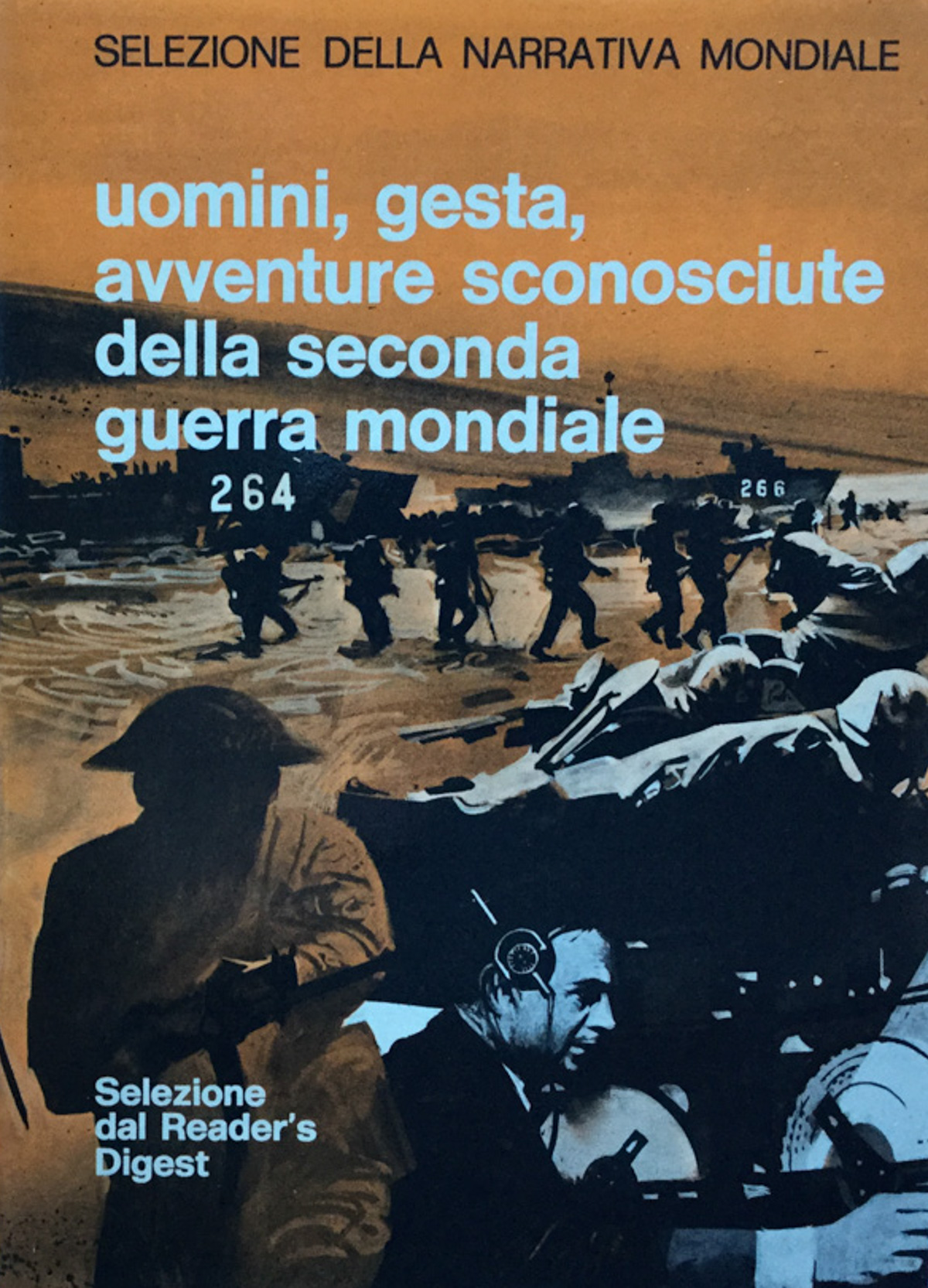 Uomini, gesta, avventure sconosciute della seconda guerra mondiale. Selezione della …