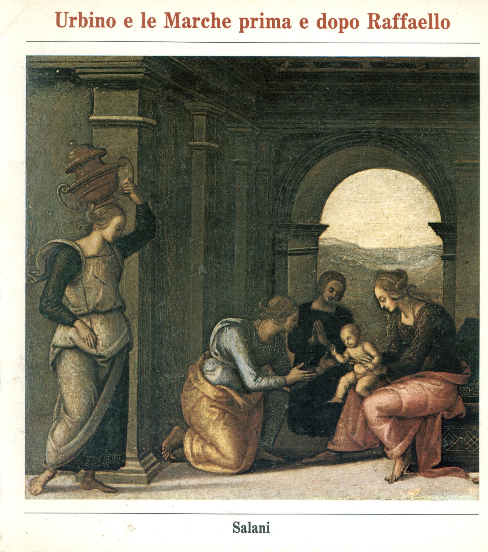 Urbino e le Marche prima e dopo Raffaello