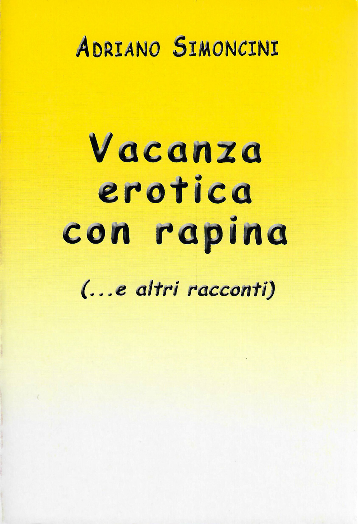Vacanza erotica con rapina (...e altri racconti)