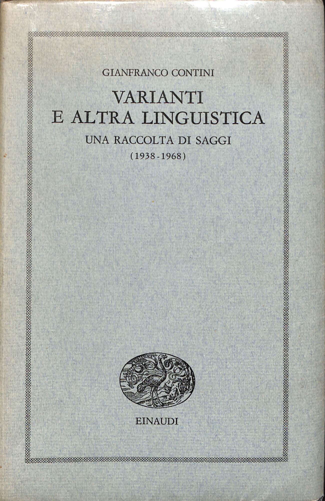 Varianti e altra linguistica : una raccolta di saggi (1938-1968)