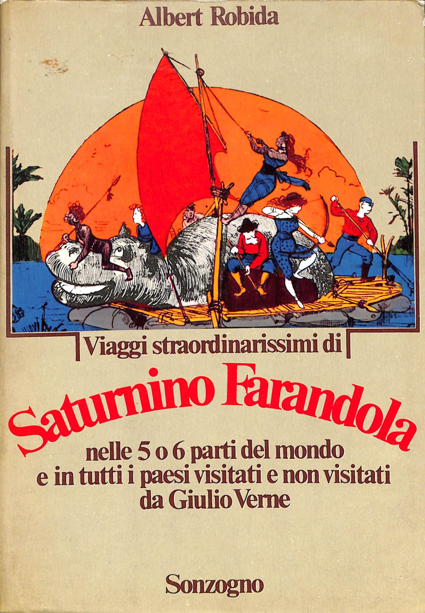 Viaggi straordinarissimi di Saturnino Farandola nelle 5 o 6 parti …