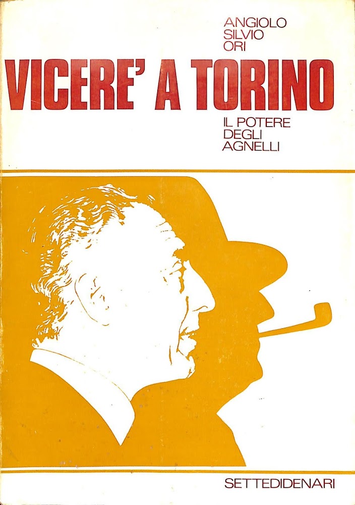 Vicerè a Torino : il potere degli Agnelli