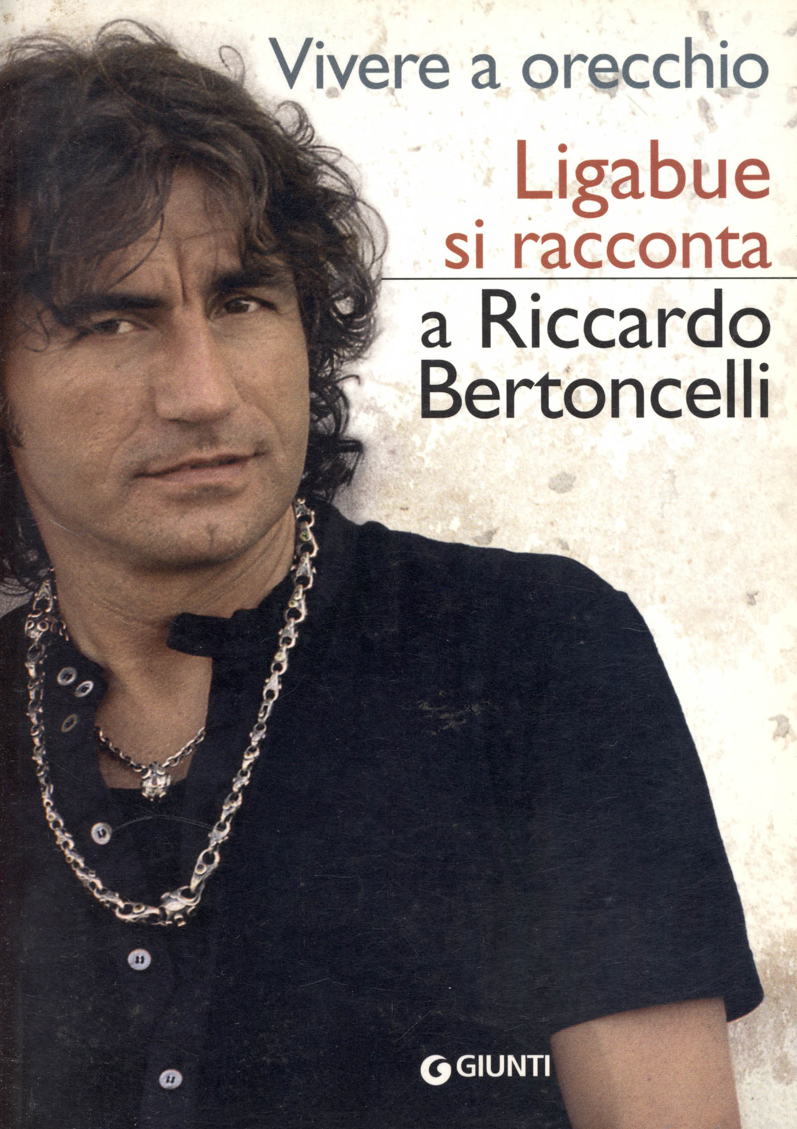 Vivere a orecchio. Ligabue si racconta a Riccardo Bertoncelli