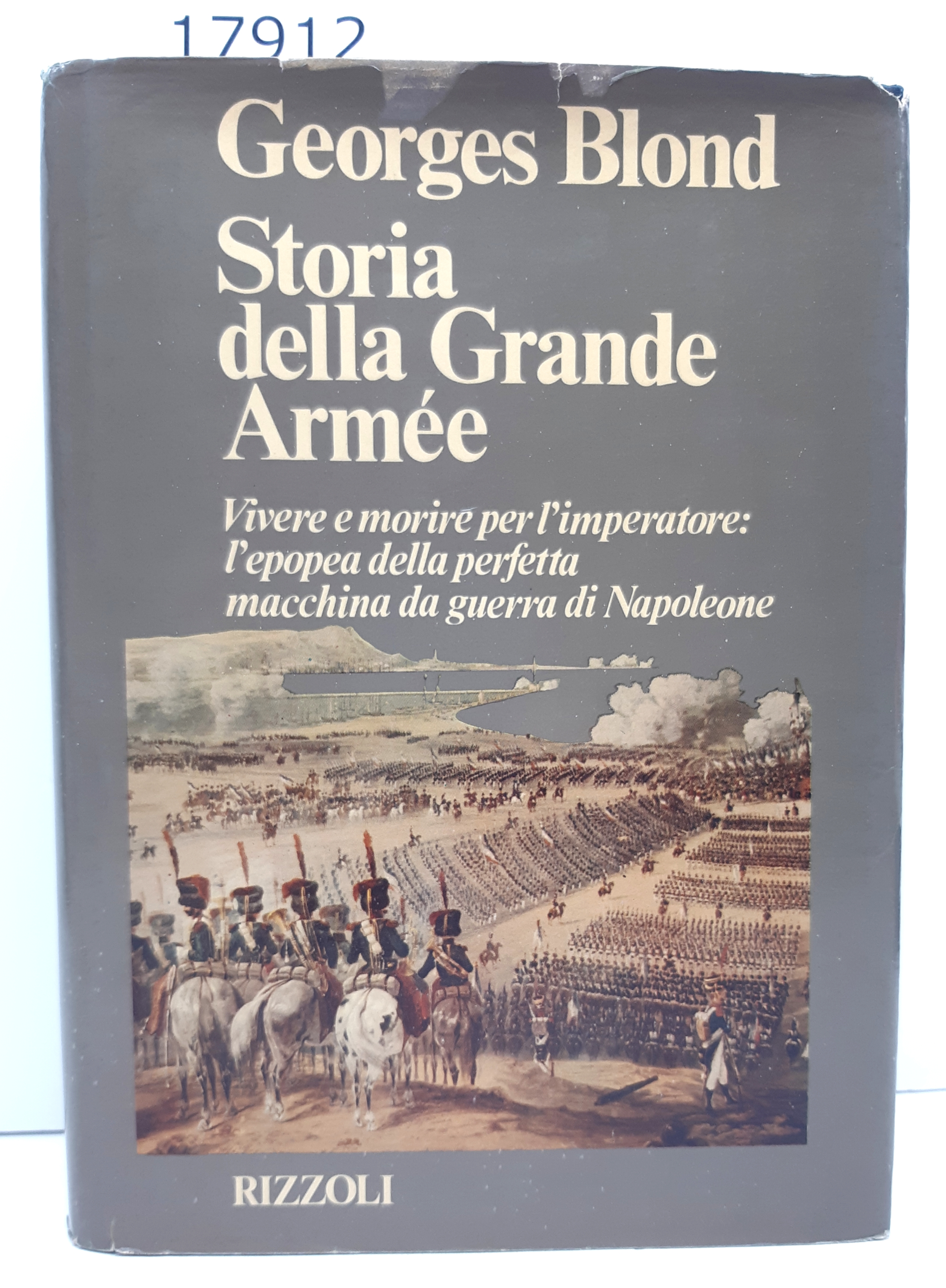 Georges Blond Storia della grande Armée Rizzoli 1981 1° ed