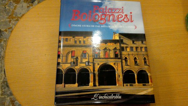 Palazzi bolognesi ( dimorestoriche dal Medioevo all'Ottocento )