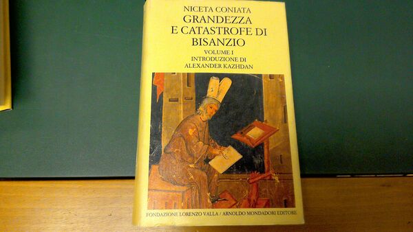 Grandezza e catastrofe di Bisanzio - volume 1