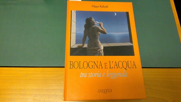 Bologna e l'acqua - tra storia e leggenda