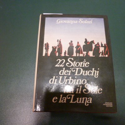 22 storie dei Duchi di Urbino tra il sole e …