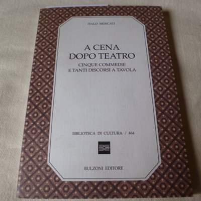A cena dopo teatro - cinque commedie e tanti discorsi …