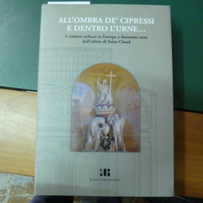 All'ombra de' cipressi e dentro le urne. - i cimiteri …