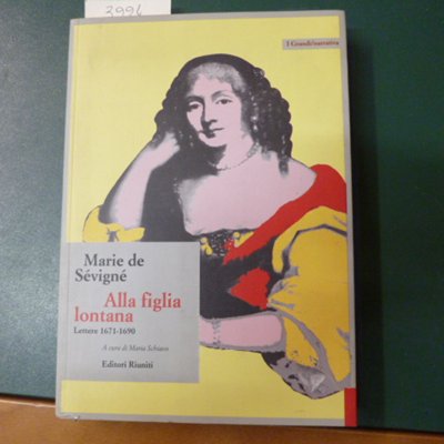 Alla figlia lontana - lettere 1671-1690
