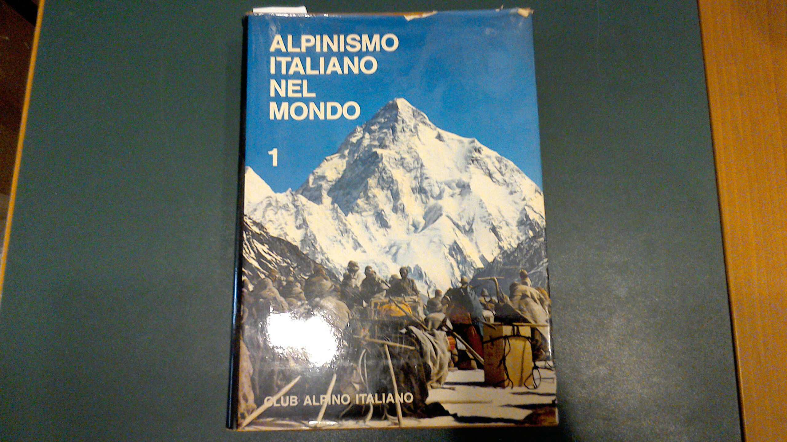 Alpinismo italiano nel mondo - tomo 1