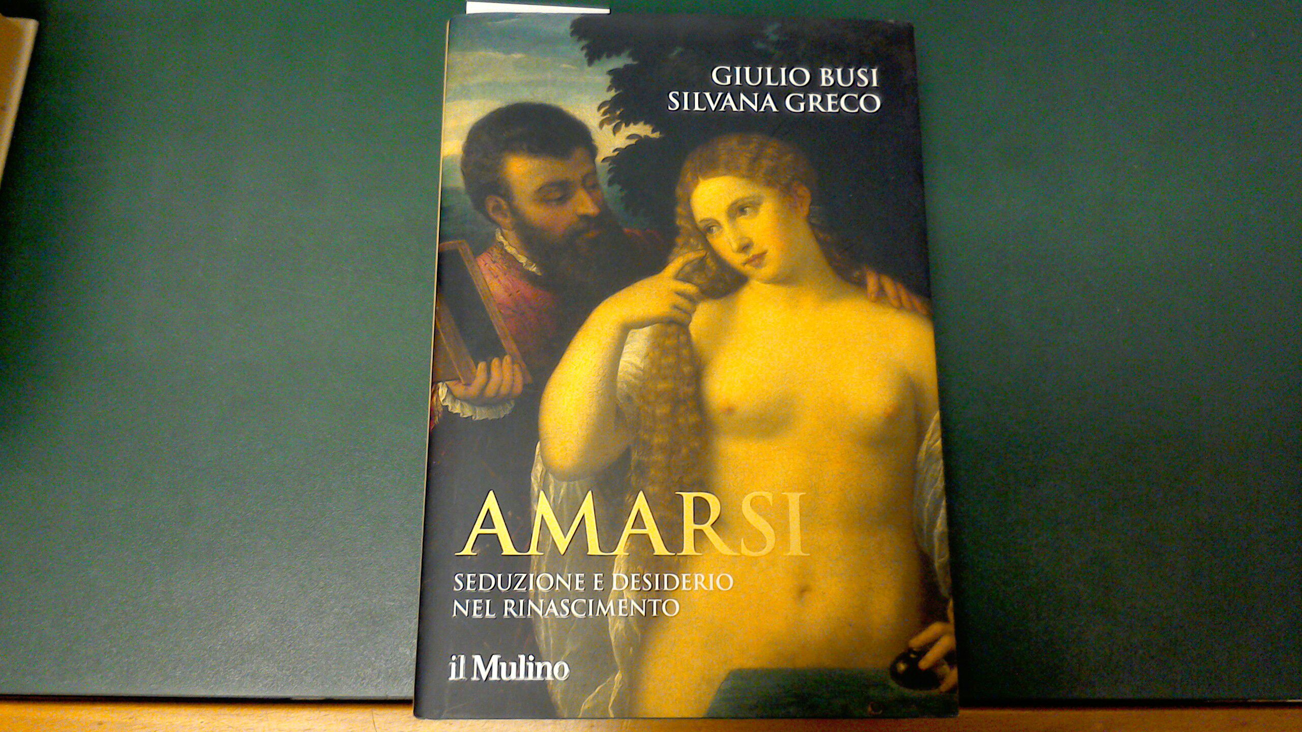 Amarsi - seduzione e desiderio nel Rinascimento