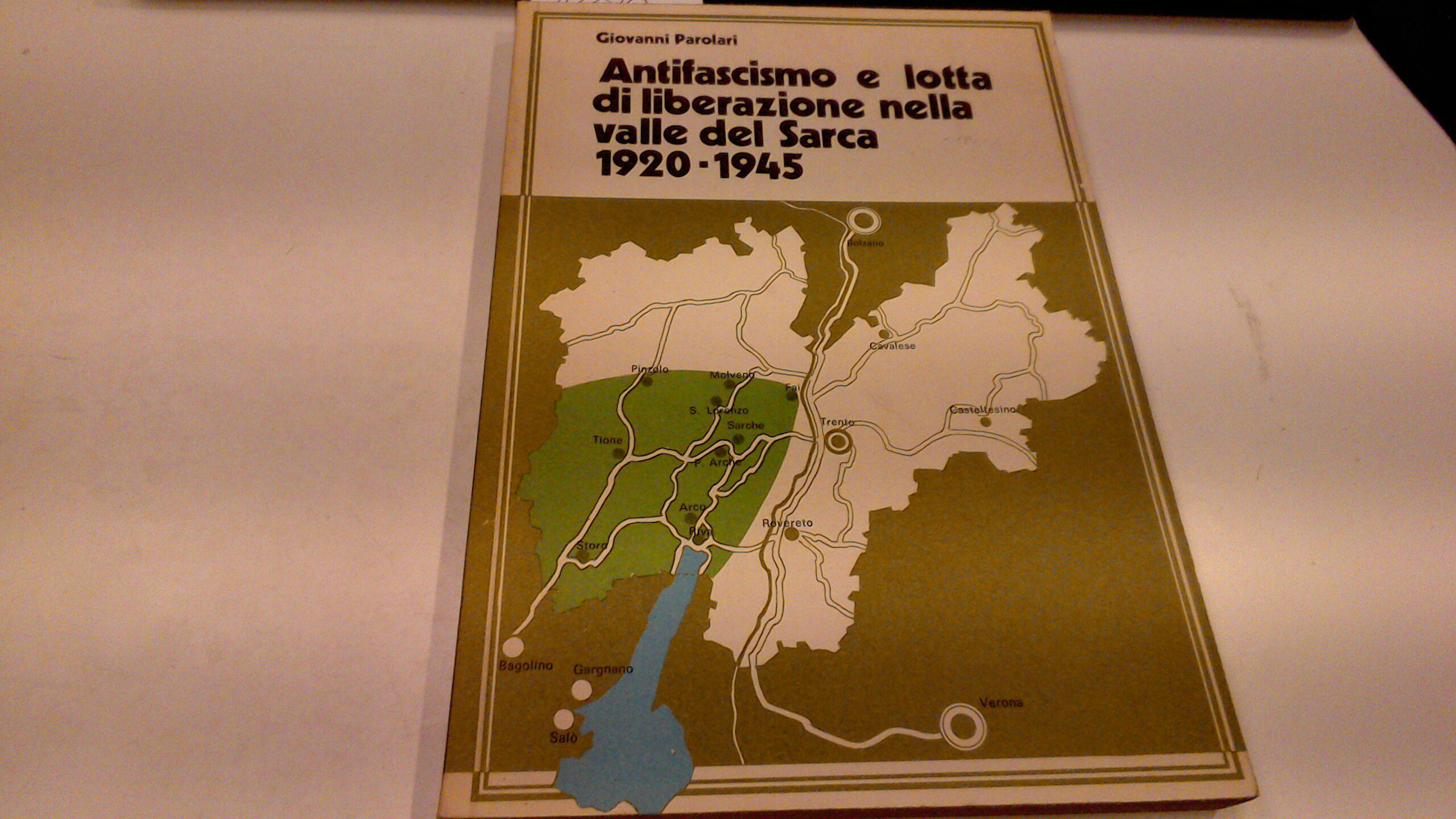 Antifascismo e lotta di liberazione nella valle del Sarca 1920-1945