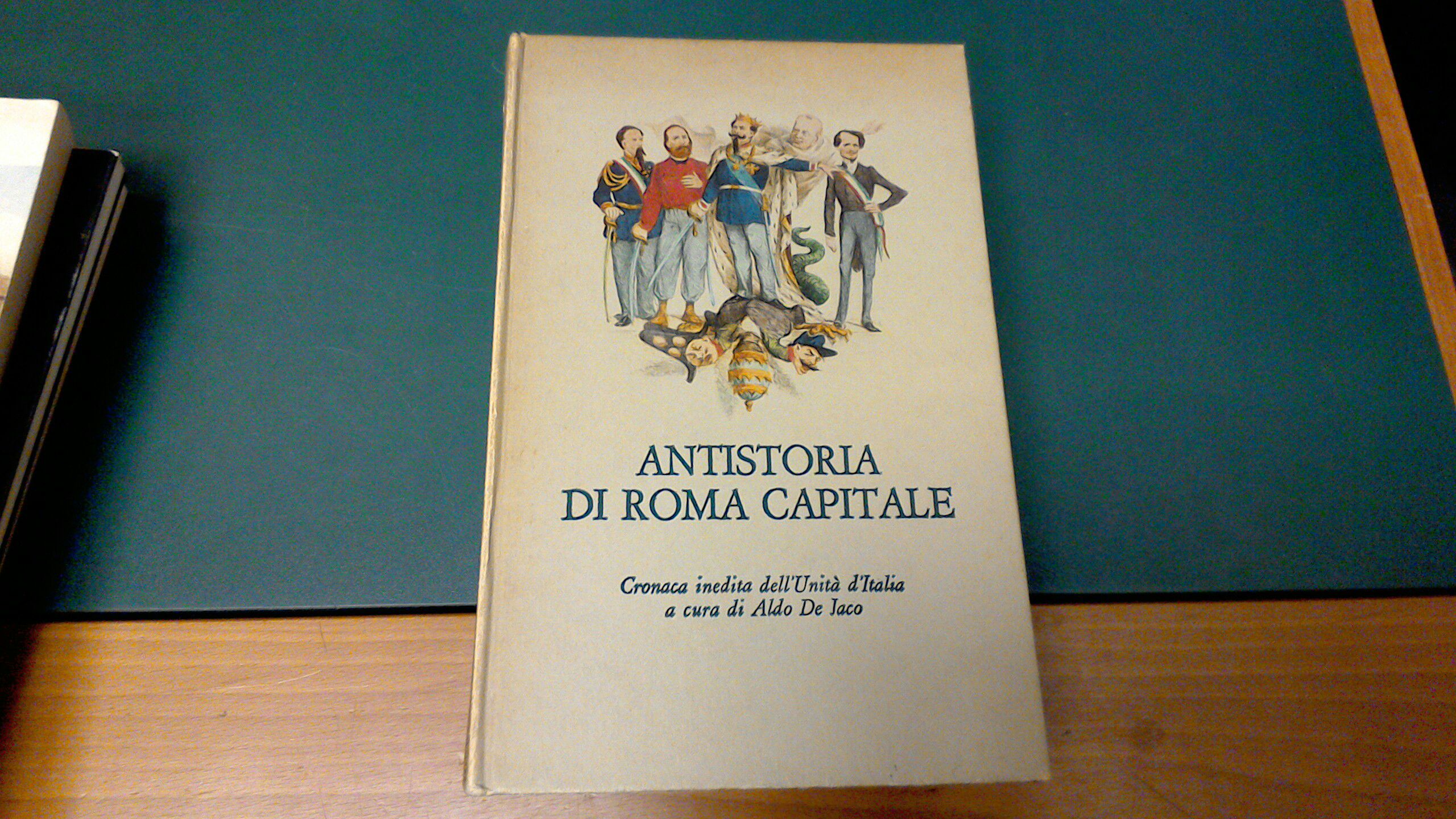 Antistoria di Roma capitale - cronaca inedita dell'Unità d'Italia