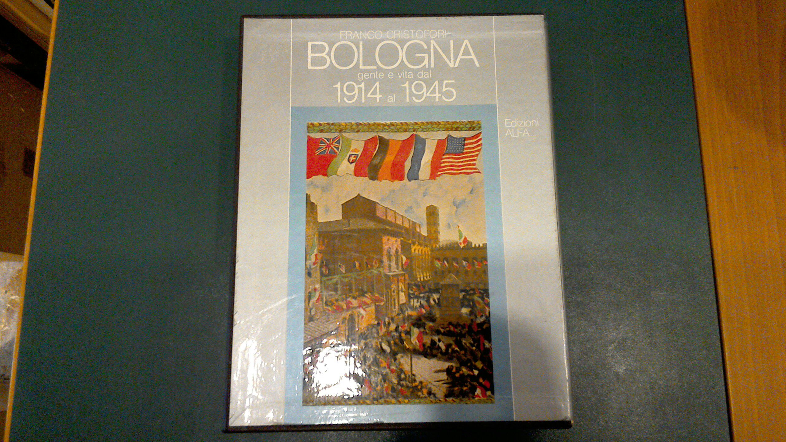 Bologna - gente e vita dal 1914 al 1945