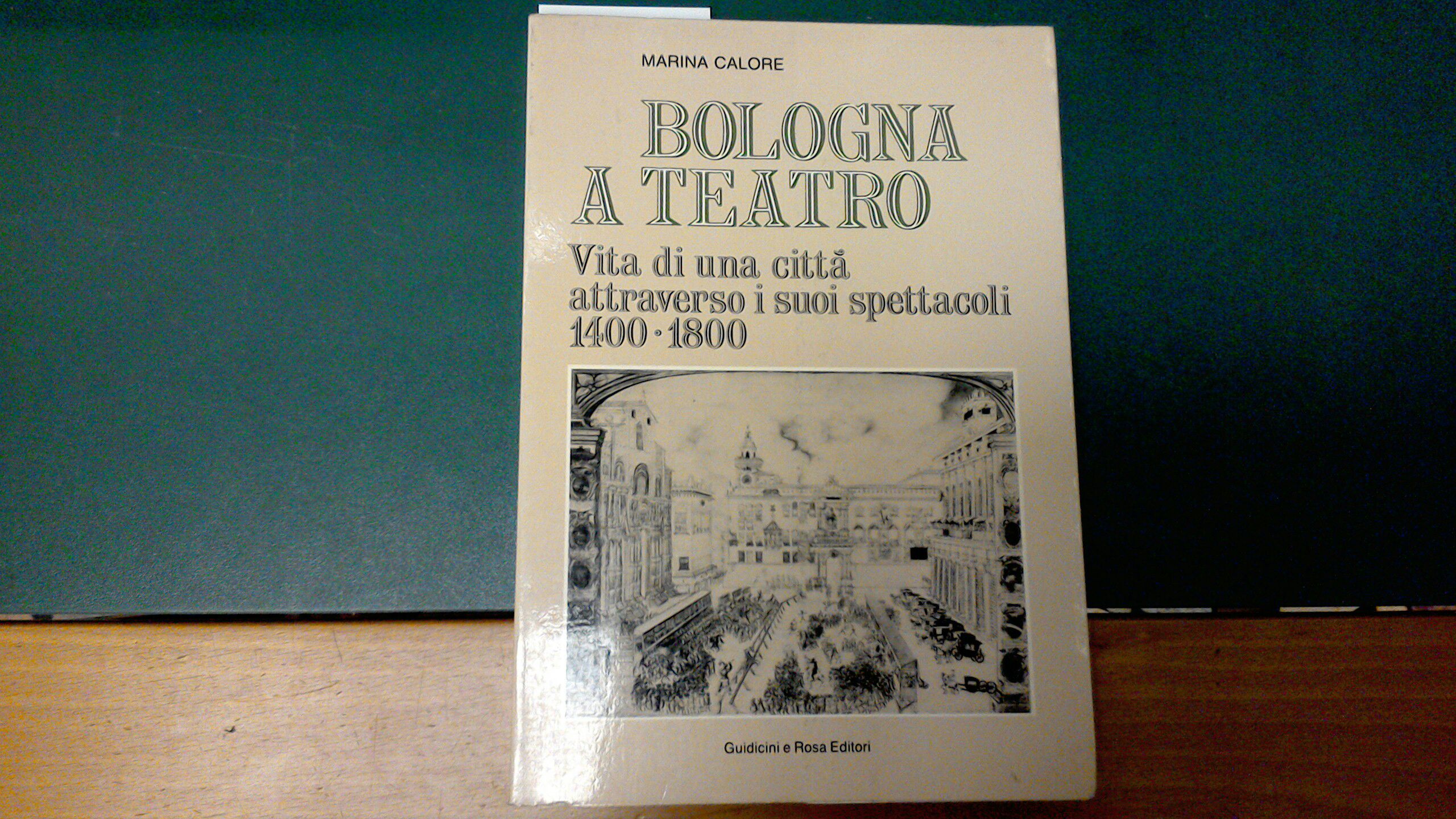 Bologna a teatro - vita di una città attraverso i …