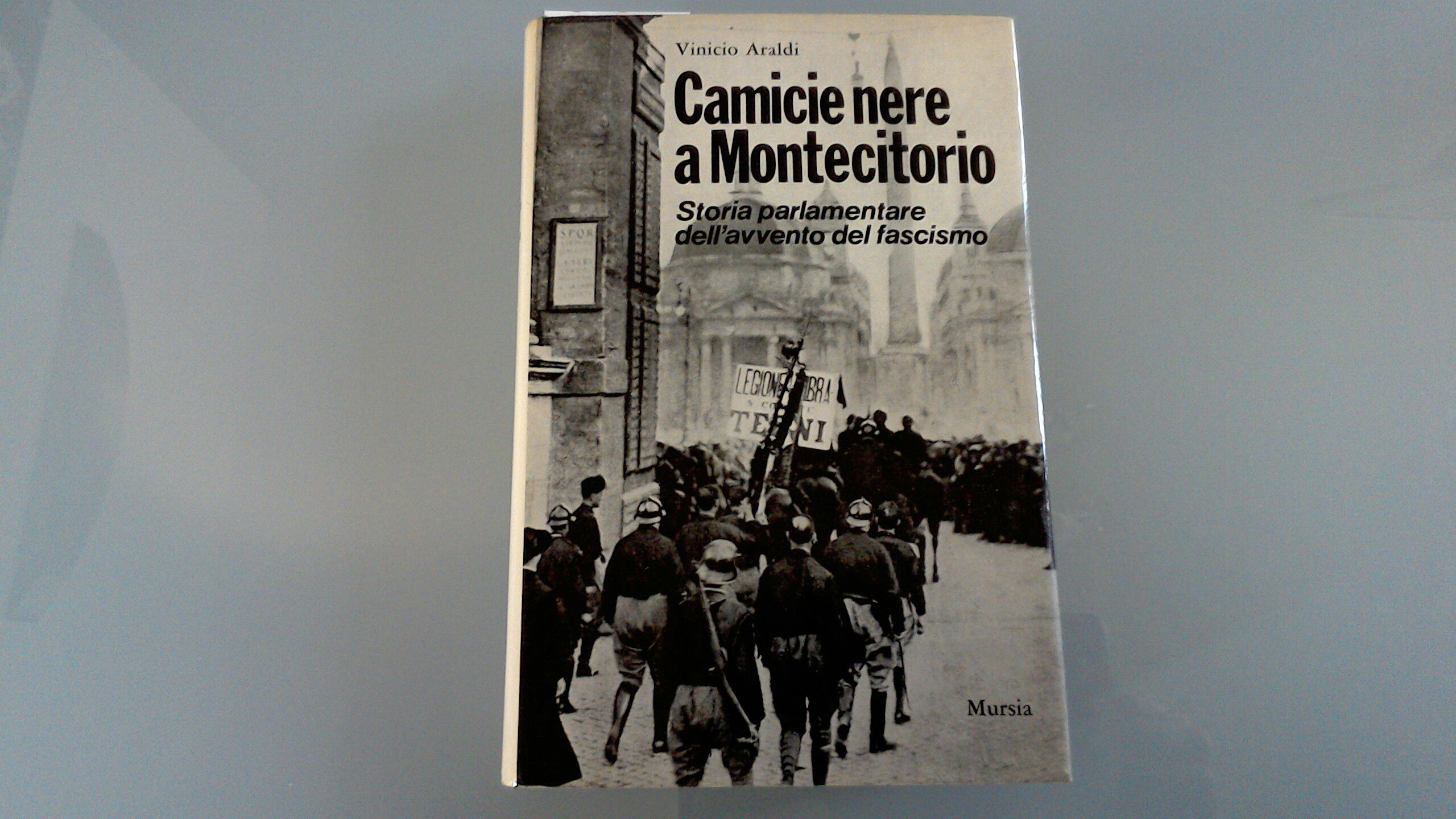 Camicie nere a Montecitorio - storia parlamentare dell'avvento del fascismo