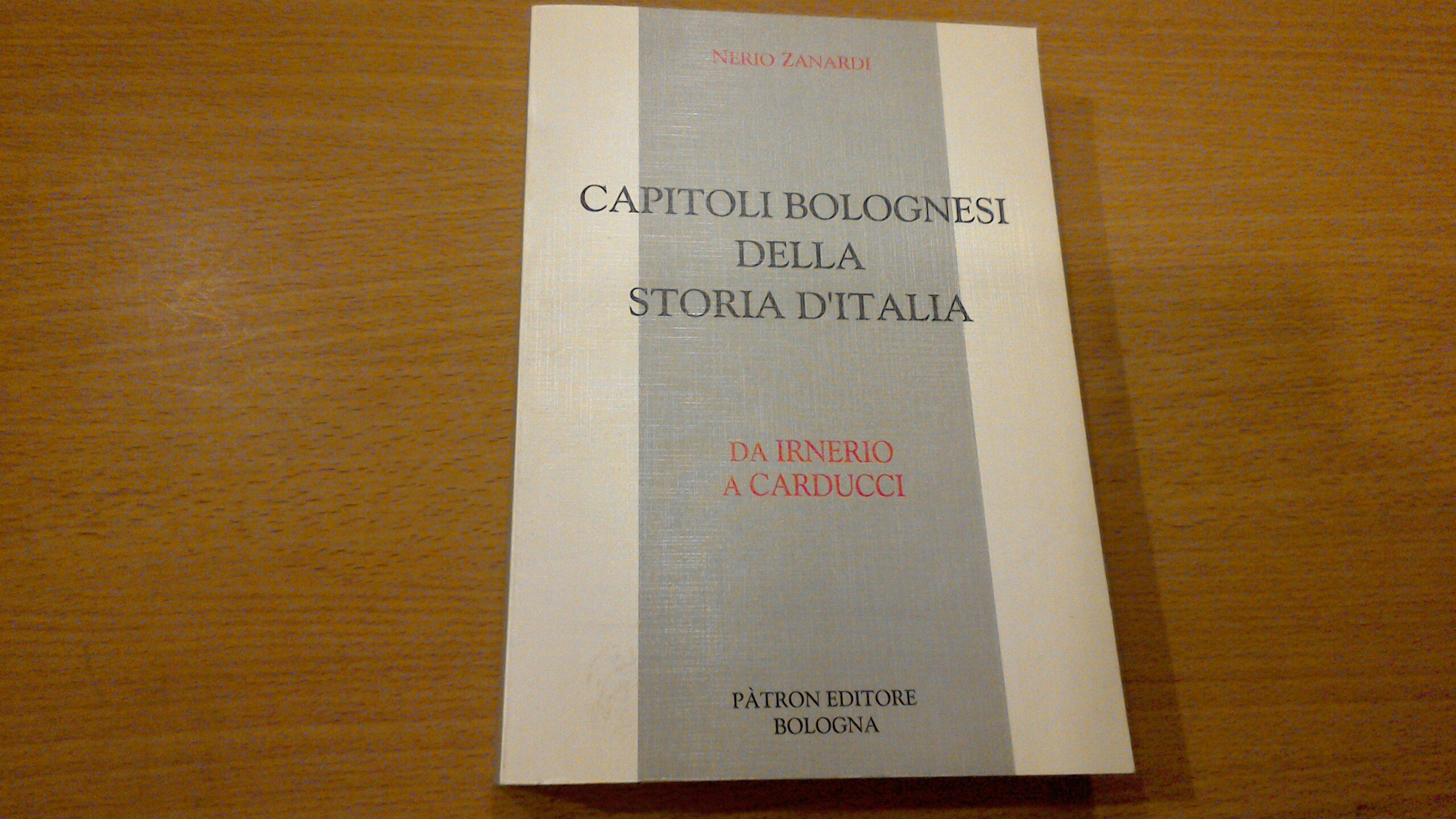 Capitoli bolognesi della storia d'Italia - da Irnerio a Carducci