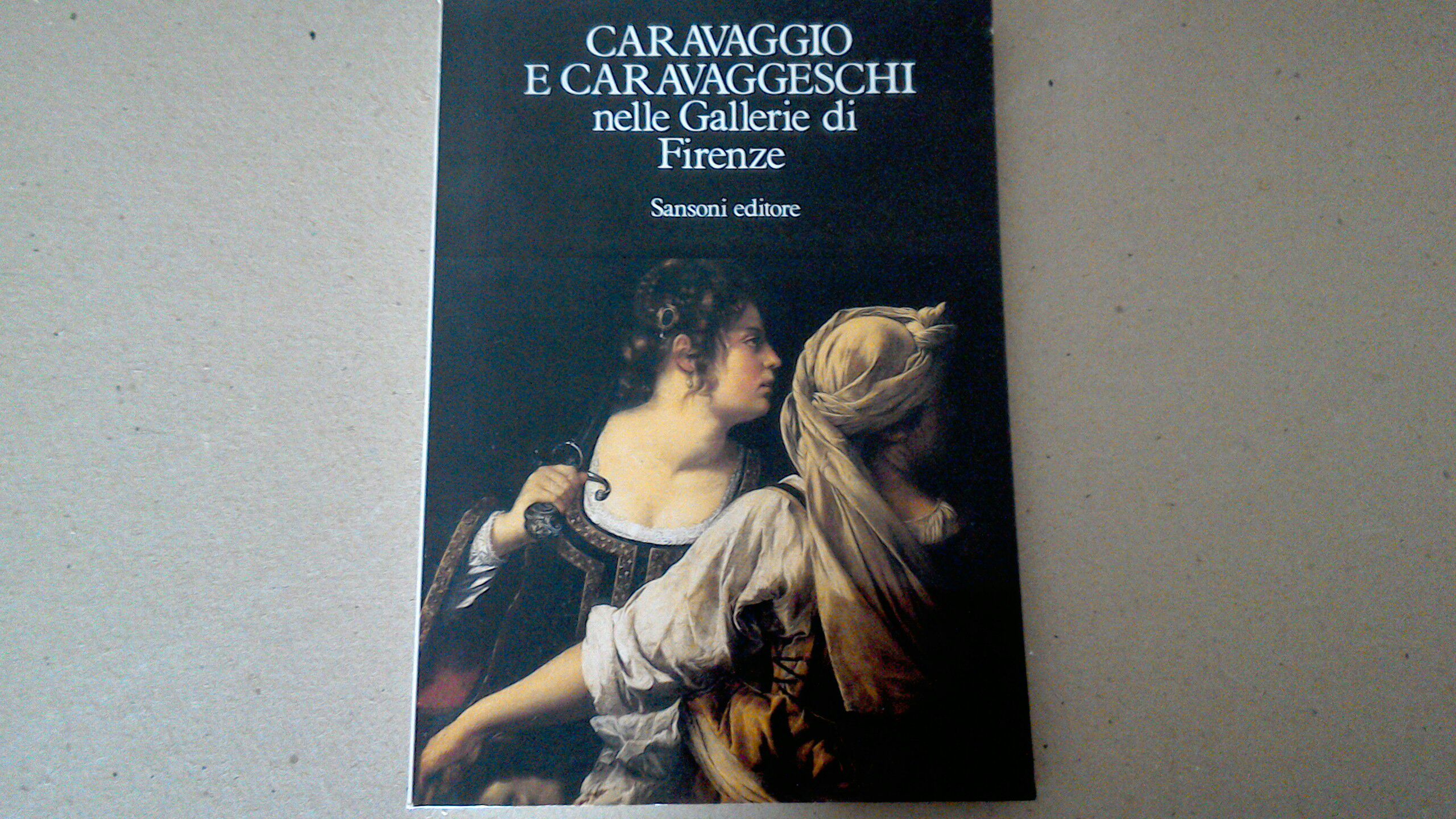 Caravaggio e Caravaggeschi nelle Gallerie di Firenze