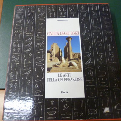 Civiltà degli Egizi - le arti della celebrazione