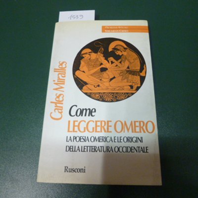 Come leggere Omero - la poesia omerica e le origini …