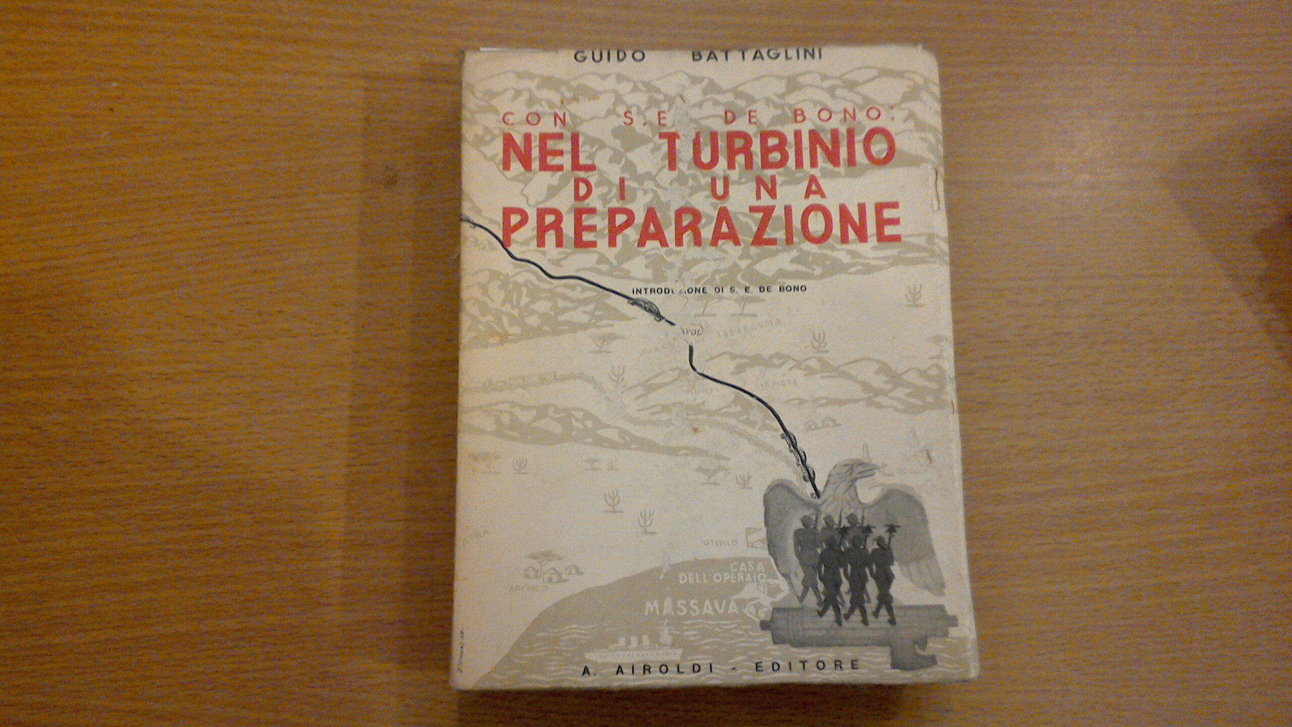 Con S.E. De Bono: nel turbinio di una preparazione
